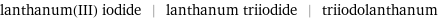 lanthanum(III) iodide | lanthanum triiodide | triiodolanthanum