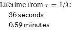 Lifetime from τ = 1/λ:  | 36 seconds  | 0.59 minutes