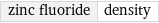 zinc fluoride | density