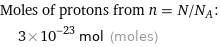 Moles of protons from n = N/N_A:  | 3×10^-23 mol (moles)