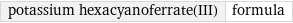 potassium hexacyanoferrate(III) | formula