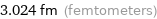 3.024 fm (femtometers)