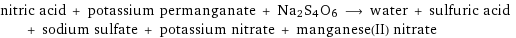 nitric acid + potassium permanganate + Na2S4O6 ⟶ water + sulfuric acid + sodium sulfate + potassium nitrate + manganese(II) nitrate