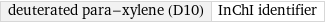 deuterated para-xylene (D10) | InChI identifier