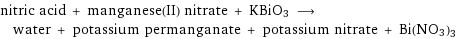 nitric acid + manganese(II) nitrate + KBiO3 ⟶ water + potassium permanganate + potassium nitrate + Bi(NO3)3