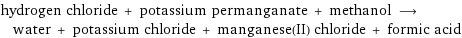 hydrogen chloride + potassium permanganate + methanol ⟶ water + potassium chloride + manganese(II) chloride + formic acid