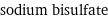 sodium bisulfate