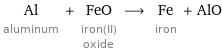 Al aluminum + FeO iron(II) oxide ⟶ Fe iron + AlO
