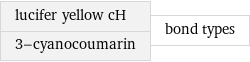 lucifer yellow cH 3-cyanocoumarin | bond types