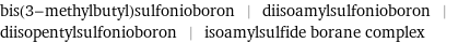 bis(3-methylbutyl)sulfonioboron | diisoamylsulfonioboron | diisopentylsulfonioboron | isoamylsulfide borane complex