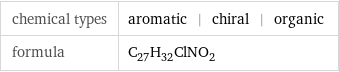 chemical types | aromatic | chiral | organic formula | C_27H_32ClNO_2