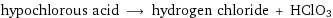 hypochlorous acid ⟶ hydrogen chloride + HClO3