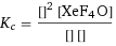 K_c = ([HF]^2 [XeF4O])/([H2O] [F6Xe1])