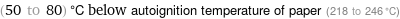 (50 to 80) °C below autoignition temperature of paper (218 to 246 °C)