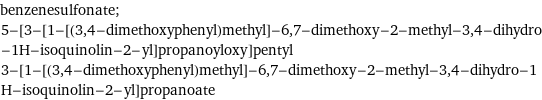 benzenesulfonate; 5-[3-[1-[(3, 4-dimethoxyphenyl)methyl]-6, 7-dimethoxy-2-methyl-3, 4-dihydro-1H-isoquinolin-2-yl]propanoyloxy]pentyl 3-[1-[(3, 4-dimethoxyphenyl)methyl]-6, 7-dimethoxy-2-methyl-3, 4-dihydro-1H-isoquinolin-2-yl]propanoate